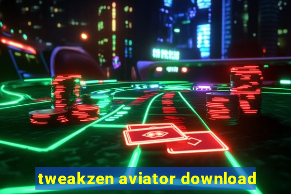 tweakzen aviator download